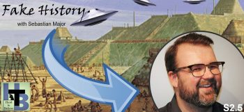 Hard to Believe #030 – Fake History with Sebastian Major - Host and Creator of the Podcast "Our Fake History"