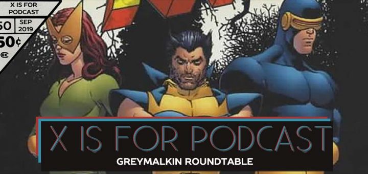X is for Podcast #050 – Greymalkin Roundtable