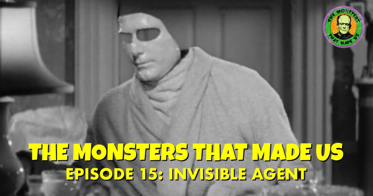 The Monsters That Made Us #15 - Invisible Agent (1942)