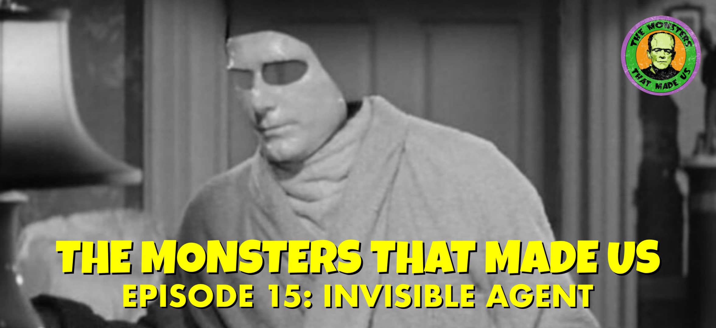 The Monsters That Made Us #15 - Invisible Agent (1942)