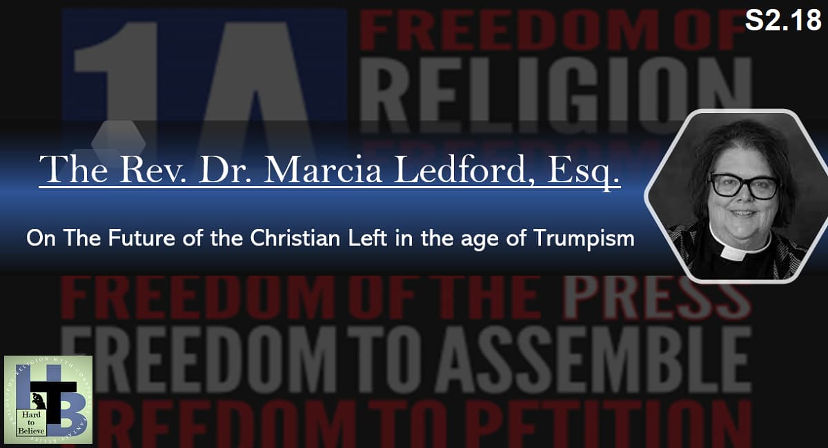 Hard to Believe #044 – Rev. Dr. Marcia Ledford - The Religious Left in the Age of Trumpism