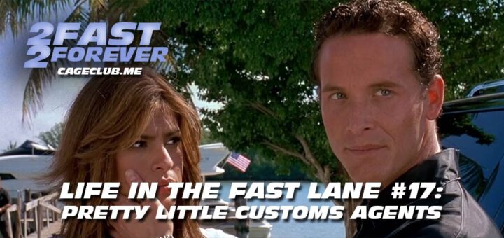 2 Fast 2 Forever #322 – Pretty Little Customs Agents | Life in the Fast Lane #18