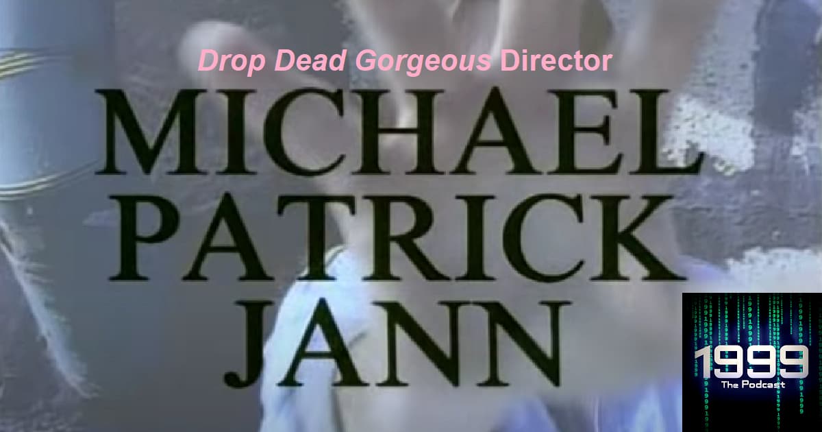 1999: The Podcast BONUS – Michael Patrick Jann - Director of "Drop Dead Gorgeous"