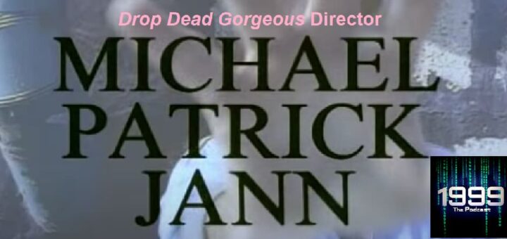1999: The Podcast BONUS – Michael Patrick Jann - Director of "Drop Dead Gorgeous"