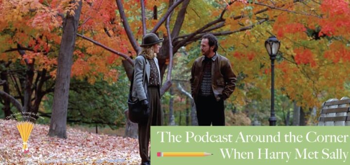 The Podcast Around the Corner #4 - When Harry Met Sally...