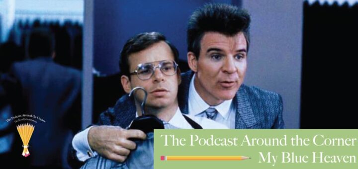 The Podcast Around the Corner #6: My Blue Heaven