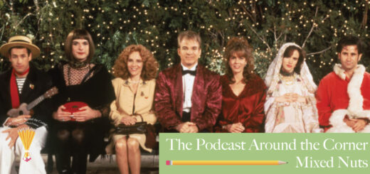 The Podcast Around the Corner #9: Mixed Nuts