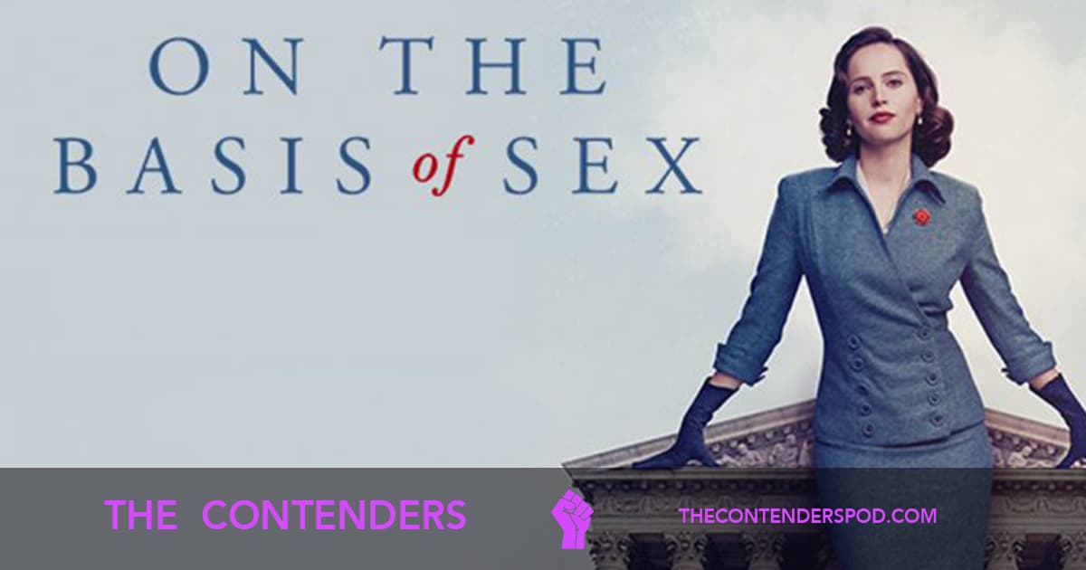 The Contenders #51 – On the Basis of Sex (2018)