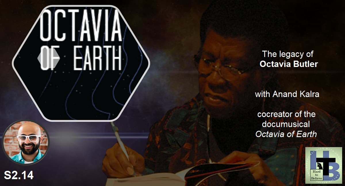 Hard to Believe #040 – Octavia of Earth - with Anand Kalra