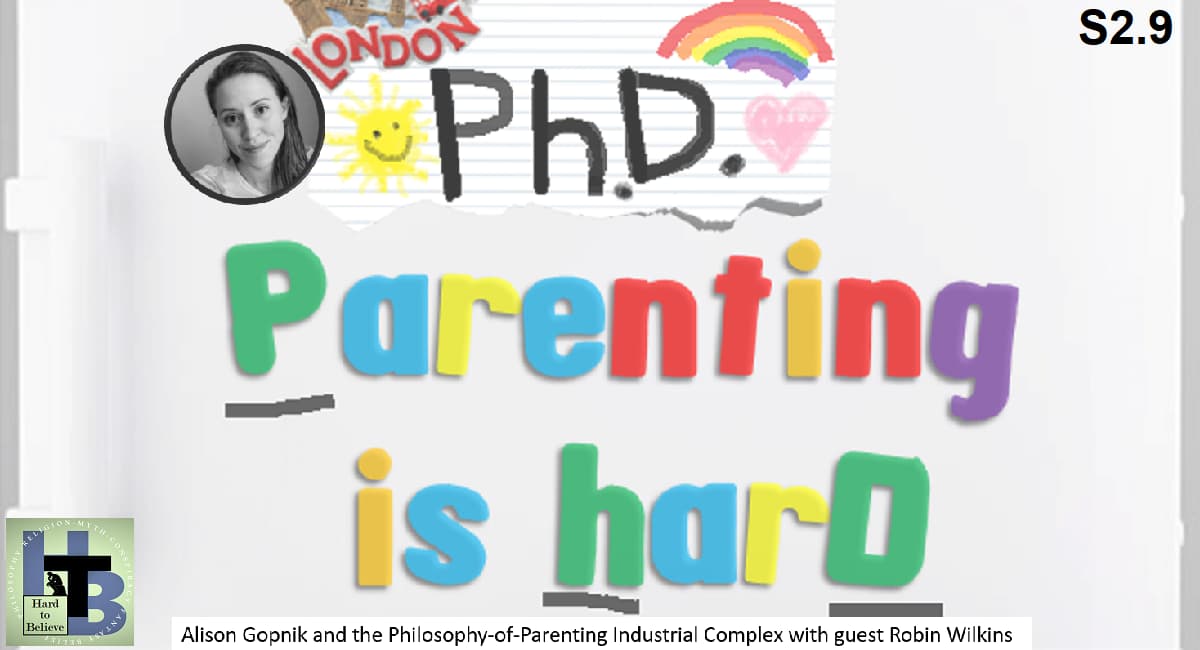 Hard to Believe #034 – PhD: Parenting is HarD - with Robin Wilkins