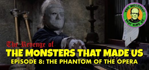 The Revenge of the Monsters That Made Us #8: The Phantom of the Opera
