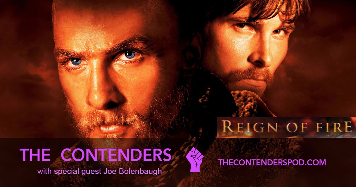 The Contenders BONUS! – Reign of Fire (2002)