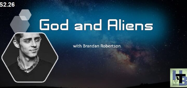 Hard to Believe #052 – Brandan Robertson - God and Aliens