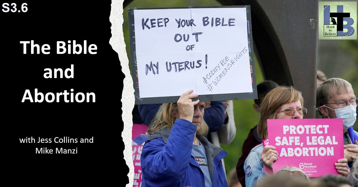 Hard to Believe #067 – The Bible and Abortion with Jess Collins and Mike Manzi