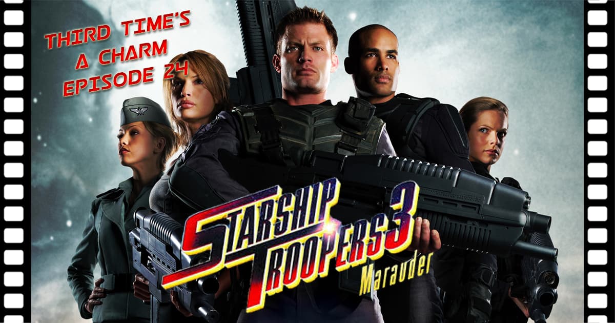 Third Time's A Charm #024 – Starship Troopers: 3 Marauder (2008)