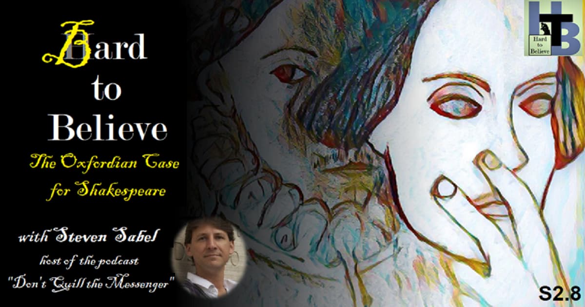 Hard to Believe #033 – Bard to Believe - The Oxfordian Case for Shakespeare - with Steven Sabel