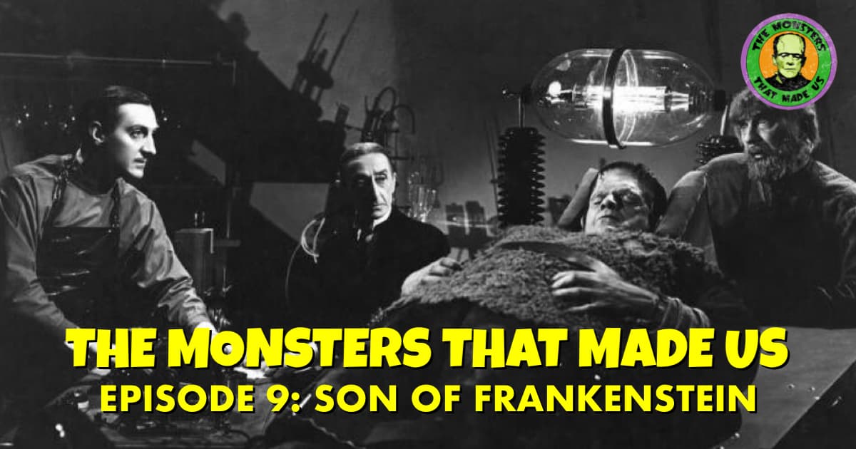 The Monsters That Made Us #9 - Son of Frankenstein (1939)