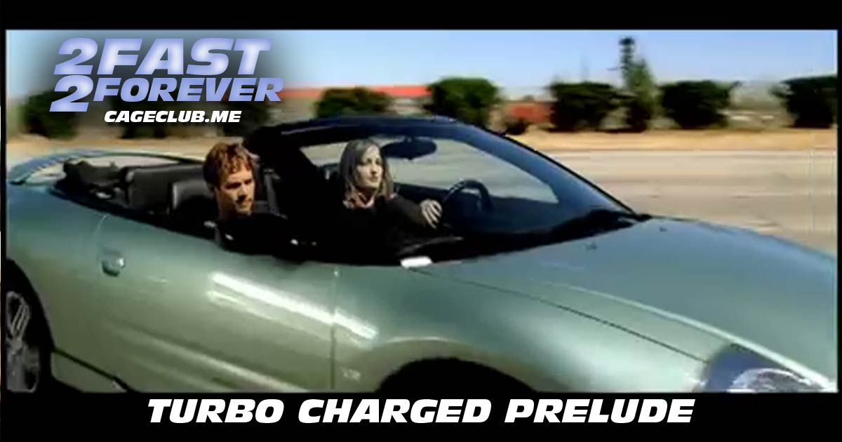 2 Fast 2 Forever #034 – Turbo Charged Prelude to 2 Fast 2 Furious