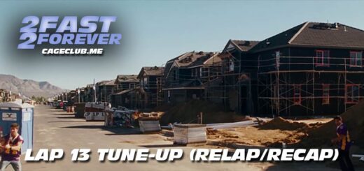 2 Fast 2 Forever #341 – Lap 13 Tune-Up (Recap/Relap)