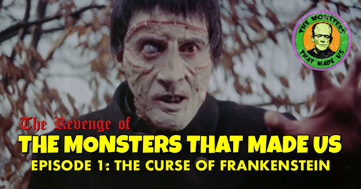 The Revenge of the Monsters That Made Us #1: The Curse of Frankenstein