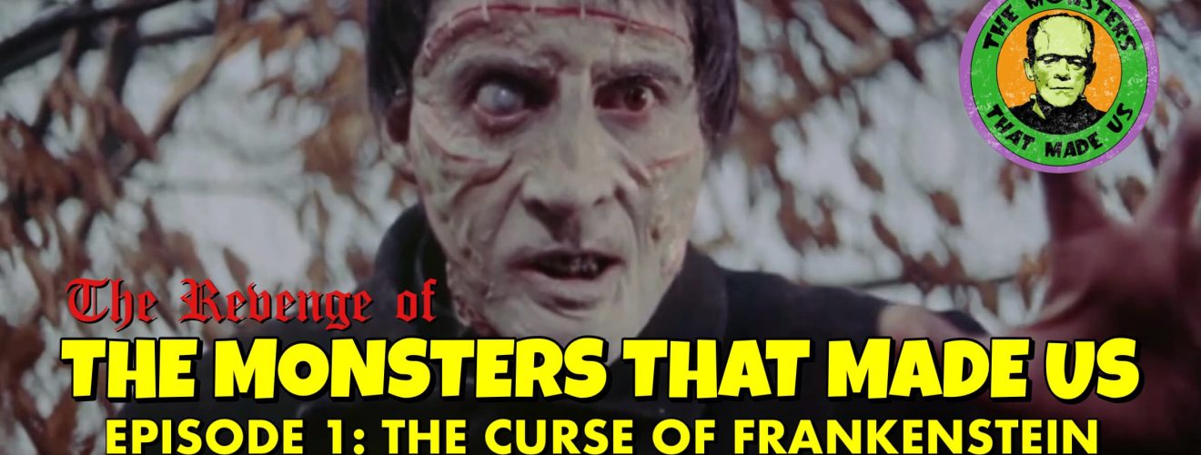 The Revenge of the Monsters That Made Us #1: The Curse of Frankenstein