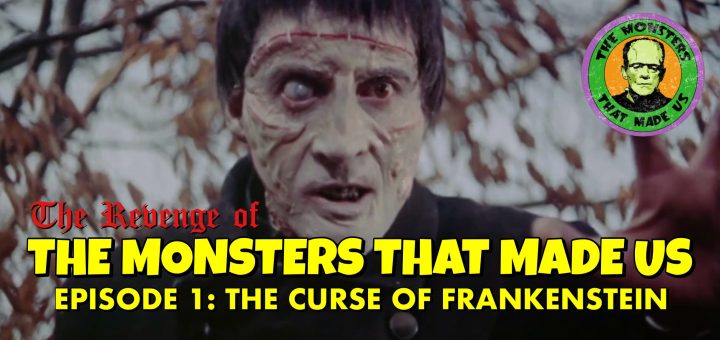 The Revenge of the Monsters That Made Us #1: The Curse of Frankenstein