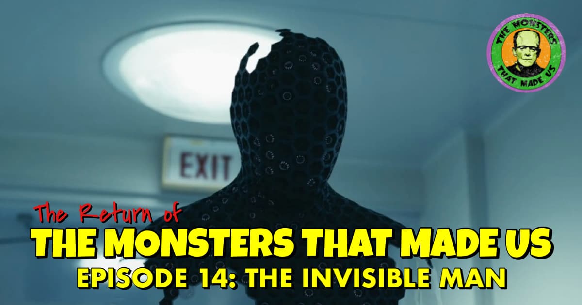 The Return of the Monsters That Made Us #14: The Invisible Man (2020)