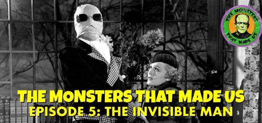 The Monsters That Made Us #5 - The Invisible Man