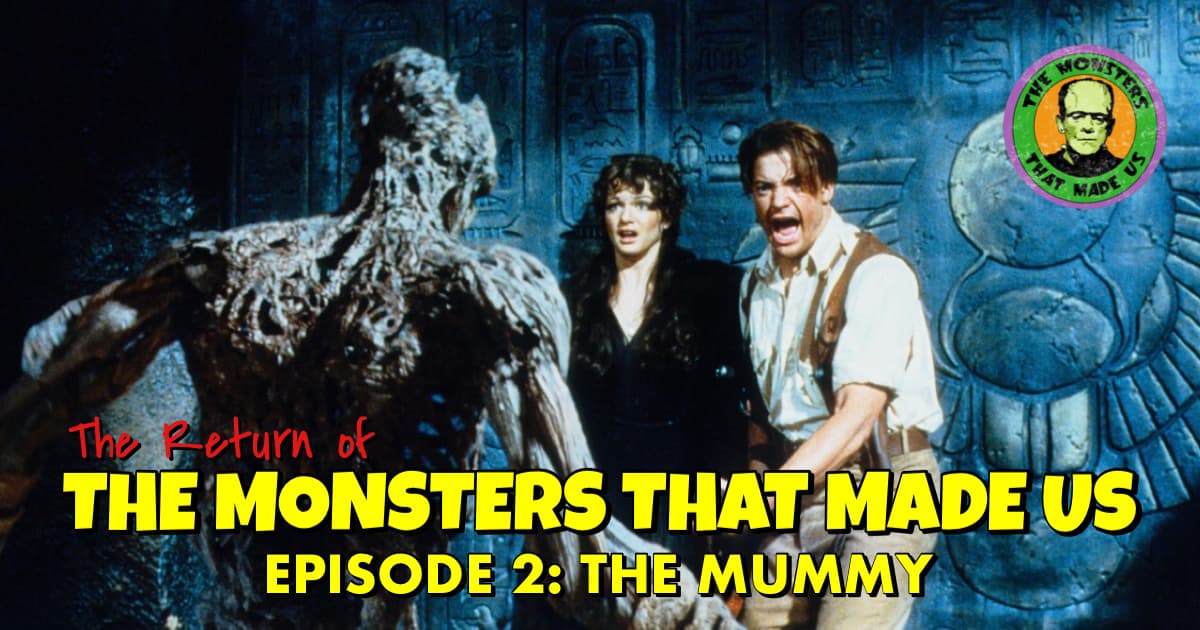 The Return of the Monsters That Made Us #2 - The Mummy (1999)