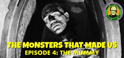 The Monsters That Made Us #4 - The Mummy