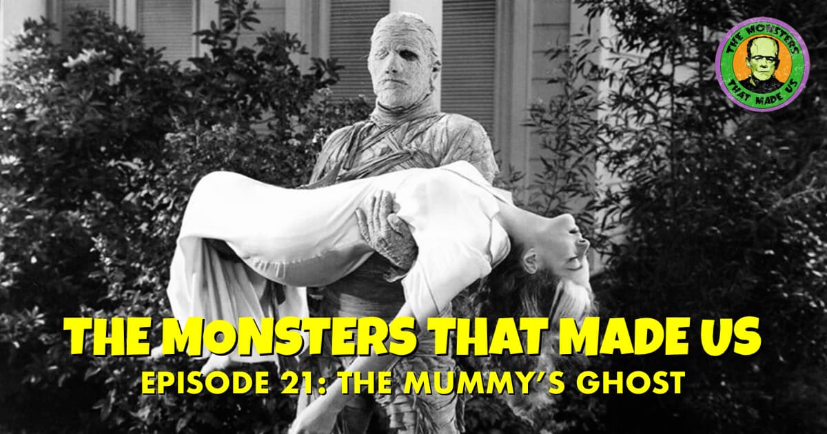 The Monsters That Made Us #21 - The Mummy's Ghost (1944)