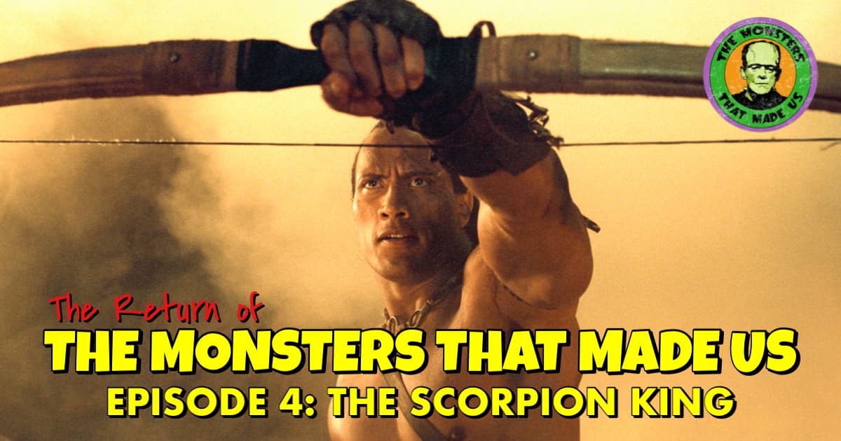 The Return of the Monsters That Made Us #4: The Scorpion King (2002)