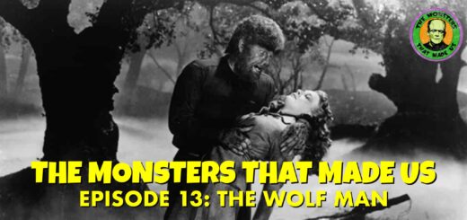 The Monsters That Made Us #13 - The Wolf Man (1941)