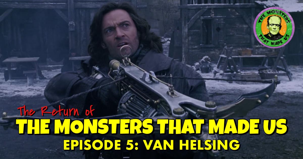 The Return of the Monsters That Made Us #5: Van Helsing (2004)