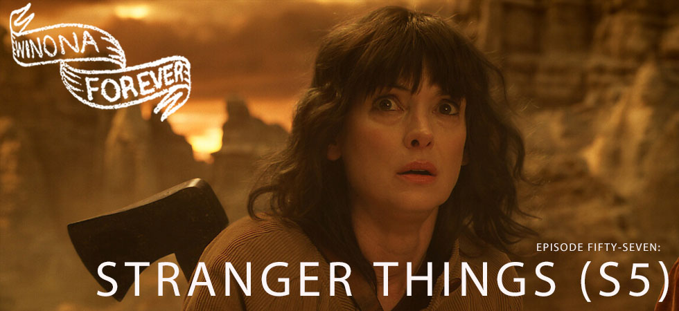 Winona Forever Episode 57 Stranger Things Season Five