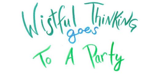 Wistful Thinking Goes to a Party