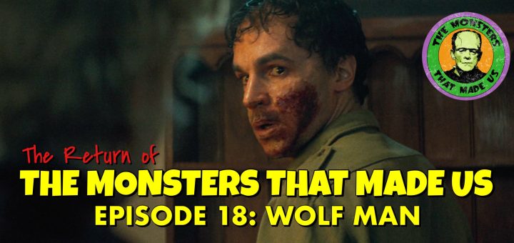 The Return of the Monsters That Made Us #17: Wolf Man (2025)