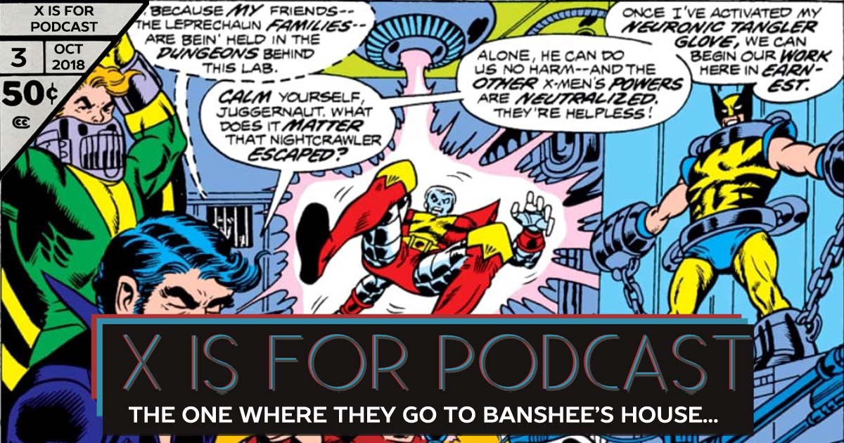 The One Where the X-Men Go to Banshee's House (But He's Not Allowed to Speak)