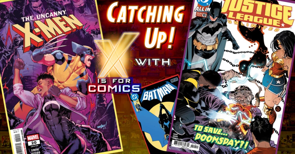 Catching Up With X-Men (Marvel) & Justice League (DC)!
