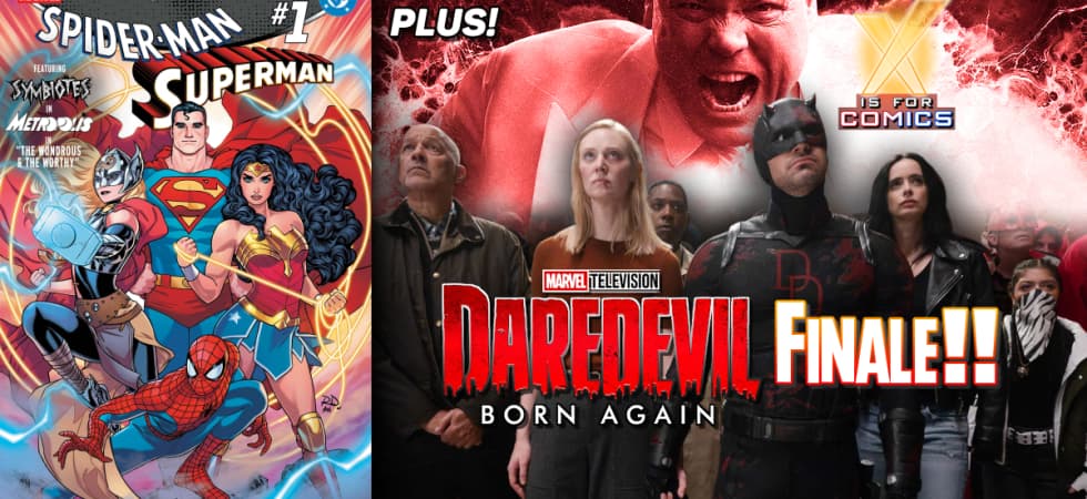 Spider-Man/Superman Crossover PLUS Daredevil: Born Again Season 2 Finale on XI4C!