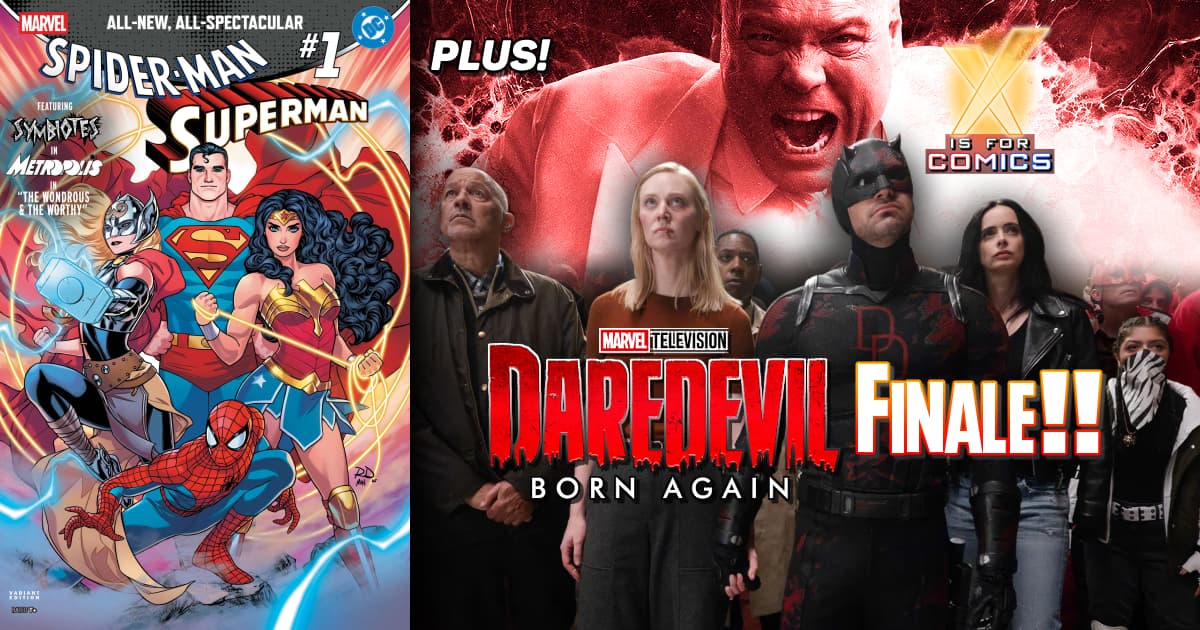 Spider-Man/Superman Crossover PLUS Daredevil: Born Again Season 2 Finale on XI4C!