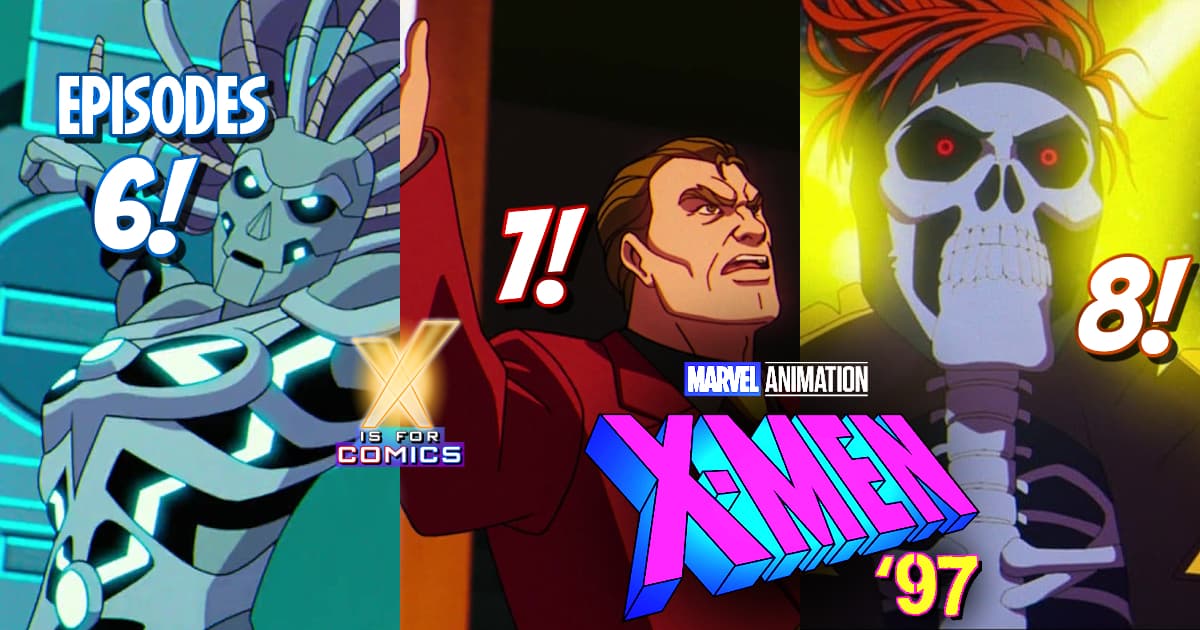 X-Men ‘97 Episodes 6 - 8!