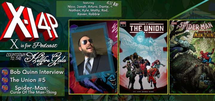 COUNTDOWN TO THE HELLFIRE GALA -- Bob Quinn Interview, The Union 5, Spider-Man: Curse Of The Man-Thing