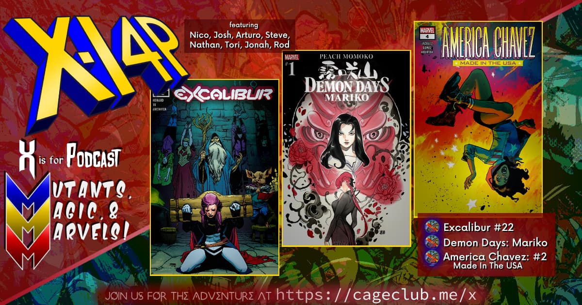 MUTANTS, MAGIC, &  MARVELS 005 -- Excalibur #22, Demon Days: Mariko, & America Chavez: Made In The USA #4!