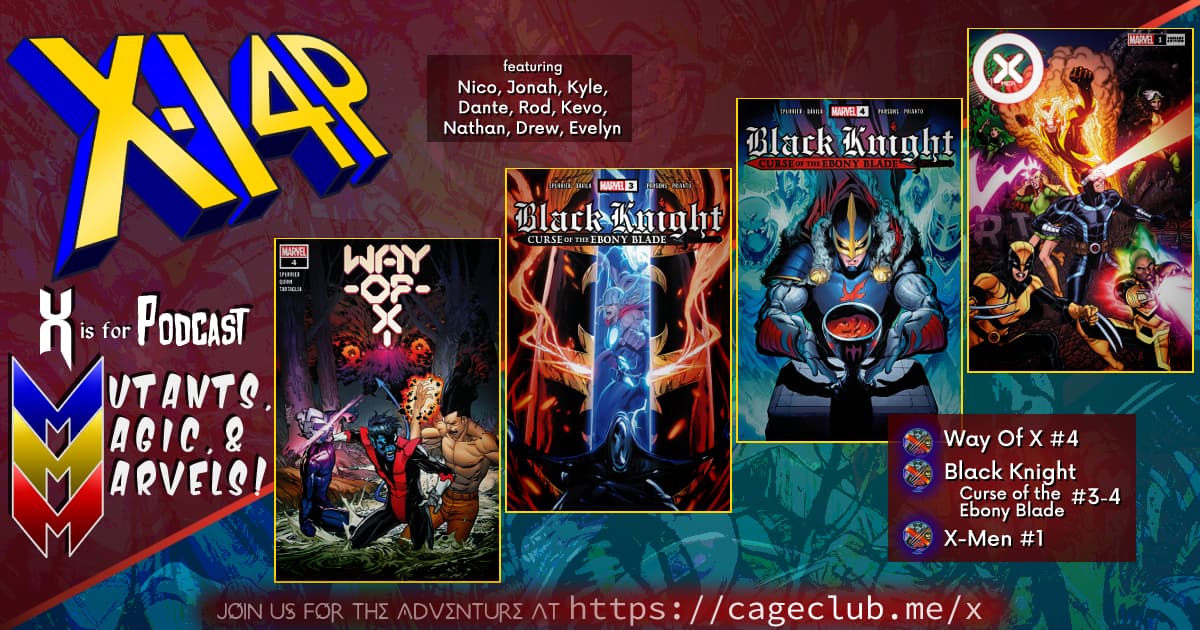 MUTANTS, MAGIC, &  MARVELS 006 -- Way Of X #4, Black Knight: Curse Of The Ebony Blade #3-4, & X-Men #1!