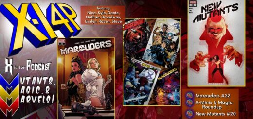 MUTANTS, MAGIC, & MARVELS 007 -- Marauders #22, X-Minis & Magic Roundup, & New Mutants #20!