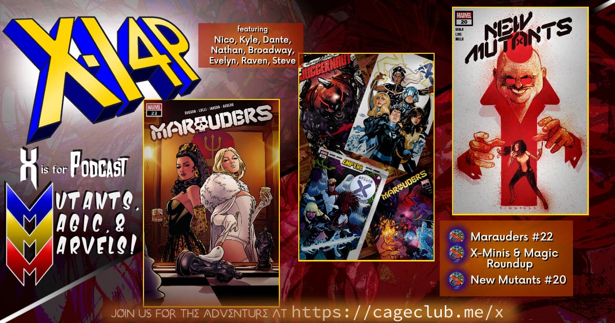 MUTANTS, MAGIC, &  MARVELS 007 -- Marauders #22, X-Minis & Magic Roundup, & New Mutants #20!