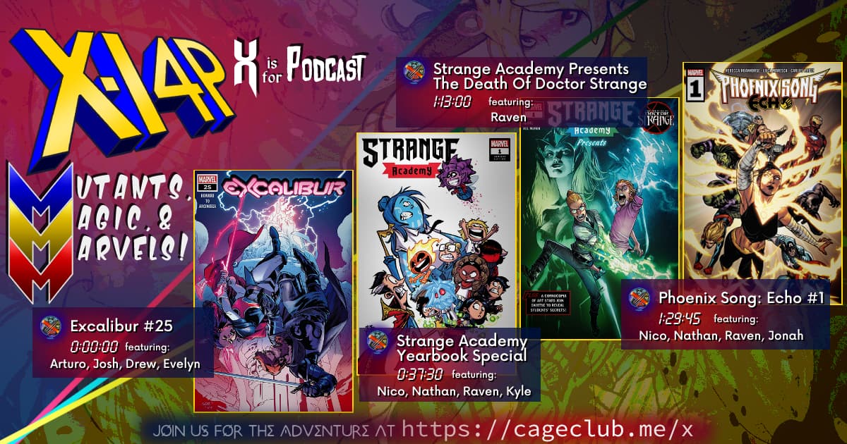 XI4P 267 -- Excalibur #25, A Strange Academy Yearbook Special, & Phoenix Song: Echo #1!