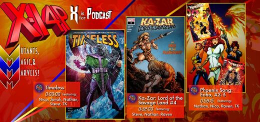 XI4P 281 -- Timeless, Ka-Zar: Lord Of The Savage Land #4, & The Phoenix Force!