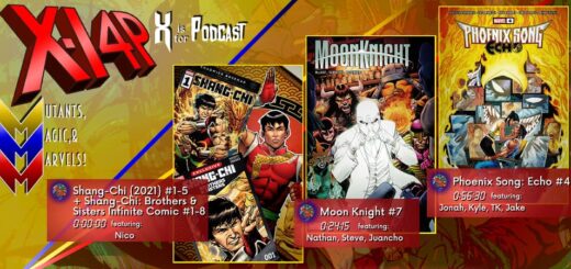 XI4P 286 -- Shang-Chi 1-5/Brothers & Sisters 1-8, Moon Knight 7, & Phoenix Song: Echo 4!